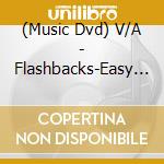 (Music Dvd) V/A - Flashbacks-Easy Lovin' cd