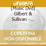 (Music Dvd) Gilbert & Sullivan - Greatest Hits cd
