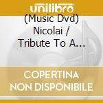 (Music Dvd) Nicolai / Tribute To A Great Basso Ghiaurov - Ghiaurov,Nicolai / Tribute To A Great Basso cd