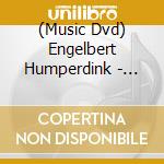 (Music Dvd) Engelbert Humperdink - Hansel & Gretel: An Opera Fantasy cd