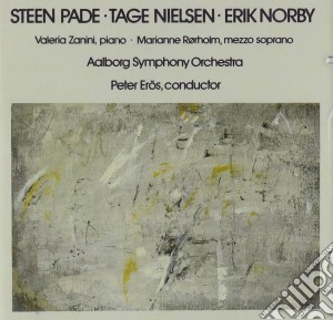 Steen Pade / Tage Nielsen / Erik Norby - Piano Concerto / Il Giardino Magico / Rilke Lieder cd musicale di Pade / Nielsen / Norby
