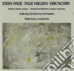 Steen Pade / Tage Nielsen / Erik Norby - Piano Concerto / Il Giardino Magico / Rilke Lieder cd