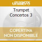 Trumpet Concertos 3 cd