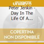 Peter Jenkin - Day In The Life Of A Clarinet cd musicale di Peter Jenkin