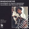 Madagascar: Accordions & Ancestral Spirits / Various cd