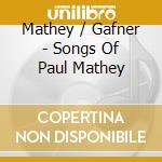 Mathey / Gafner - Songs Of Paul Mathey cd musicale di Mathey / Gafner