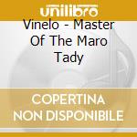 Vinelo - Master Of The Maro Tady cd