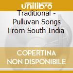 Traditional - Pulluvan Songs From South India cd