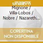 Mignone / Villa-Lobos / Nobre / Nazareth / Dipold - Classical Music From Brazil 2 cd