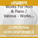 Works For Horn & Piano / Various - Works For Horn & Piano / Various cd