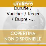 Durufle / Vaucher / Reger / Dupre - Suite Op 5 cd