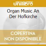 Organ Music An Der Hofkirche cd