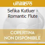 Sefika Kutluer - Romantic Flute