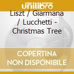 Liszt / Giarmana / Lucchetti - Christmas Tree cd