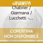 Chabrier / Giarmana / Lucchetti - Complete Works For 2 Pianos & Piano Four Hands cd