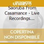 Saoruba From Casamance - Live Recordings 1989-1996 cd