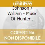 Johnson / William - Music Of Hunter Johnson cd musicale