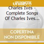 Charles Ives - Complete Songs Of Charles Ives Vol.1 cd musicale di Ives Charles Edwards