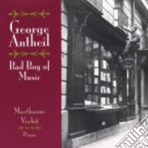 George Antheil - Bad Boy Of Music cd musicale di George Antheil
