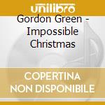 Gordon Green - Impossible Christmas