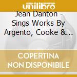 Jean Danton - Sings Works By Argento, Cooke & Moylan cd