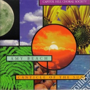 Amy Beach - Canticle Of The Sun cd musicale di Beach Amy Marcy