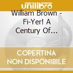 William Brown - Fi-Yer! A Century Of African American Song cd