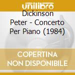 Dickinson Peter - Concerto Per Piano (1984) cd