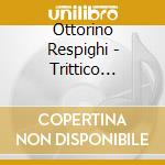 Ottorino Respighi - Trittico Botticelliano (1927) cd musicale di Respighi Ottorino
