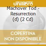 Machover Tod - Resurrection (d) (2 Cd) cd