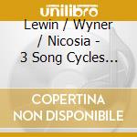 Lewin / Wyner / Nicosia - 3 Song Cycles By Frank Lewin cd