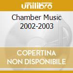 Chamber Music 2002-2003 cd