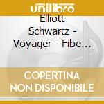 Elliott Schwartz - Voyager - Fibe Orchestral Works cd