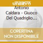 Antonio Caldara - Giuoco Del Quadriglio (1734) cd