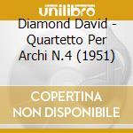 Diamond David - Quartetto Per Archi N.4 (1951) cd