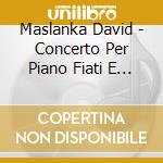 Maslanka David - Concerto Per Piano Fiati E Percussioni ((2 Cd) cd