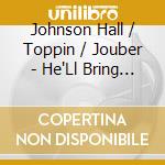 Johnson Hall / Toppin / Jouber - He'Ll Bring It To Pass: Spirit cd