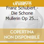Franz Schubert - Die Schone Mullerin Op 25 D 795 (1824) W cd