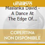 Maslanka David - A Dance At The Edge Of The World (1998) cd
