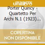 Porter Quincy - Quartetto Per Archi N.1 (1923) In Mi (2 Cd) cd
