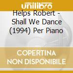 Helps Robert - Shall We Dance (1994) Per Piano