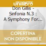 Don Gillis - Sinfonia N.3 : A Symphony For Free Man cd
