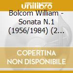 Bolcom William - Sonata N.1 (1956/1984) (2 Cd) cd musicale di William Bolcom