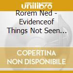 Rorem Ned - Evidenceof Things Not Seen (1977) (2 Cd) cd