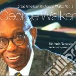 George Walker - Great American Orchestral Works Vol.1 cd