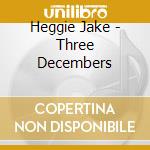 Heggie Jake - Three Decembers cd