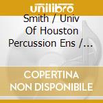 Smith / Univ Of Houston Percussion Ens / Wilkins - Univ Of Houston Percussion Ens: Not Here But There cd