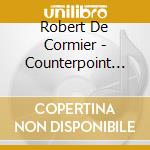 Robert De Cormier - Counterpoint Premieres: Bernstein, Moyse, Castelnuovo-Tedesco cd musicale di Bernstein Leonard