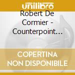 Robert De Cormier - Counterpoint Premieres: Bernstein, Moyse, Castelnuovo-Tedesco cd