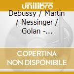 Debussy / Martin / Nessinger / Golan - Innocence Lost: The Berg-Debussy Project cd